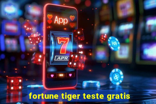 fortune tiger teste gratis